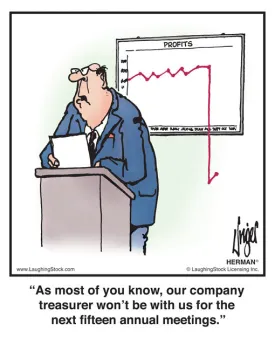 As most of you know, our company treasurer won’t be with us for the next fifteen annual meetings.